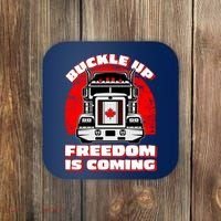 Buckle Up Freedom Is Coming Candian Truckers Coaster thumb 0