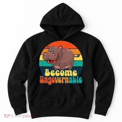 Become Ungovernable Funny Baby Hippo Moo Deng Funny Saying Hoodie