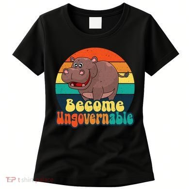 Become Ungovernable Funny Baby Hippo Moo Deng Funny Saying Women's T-Shirt