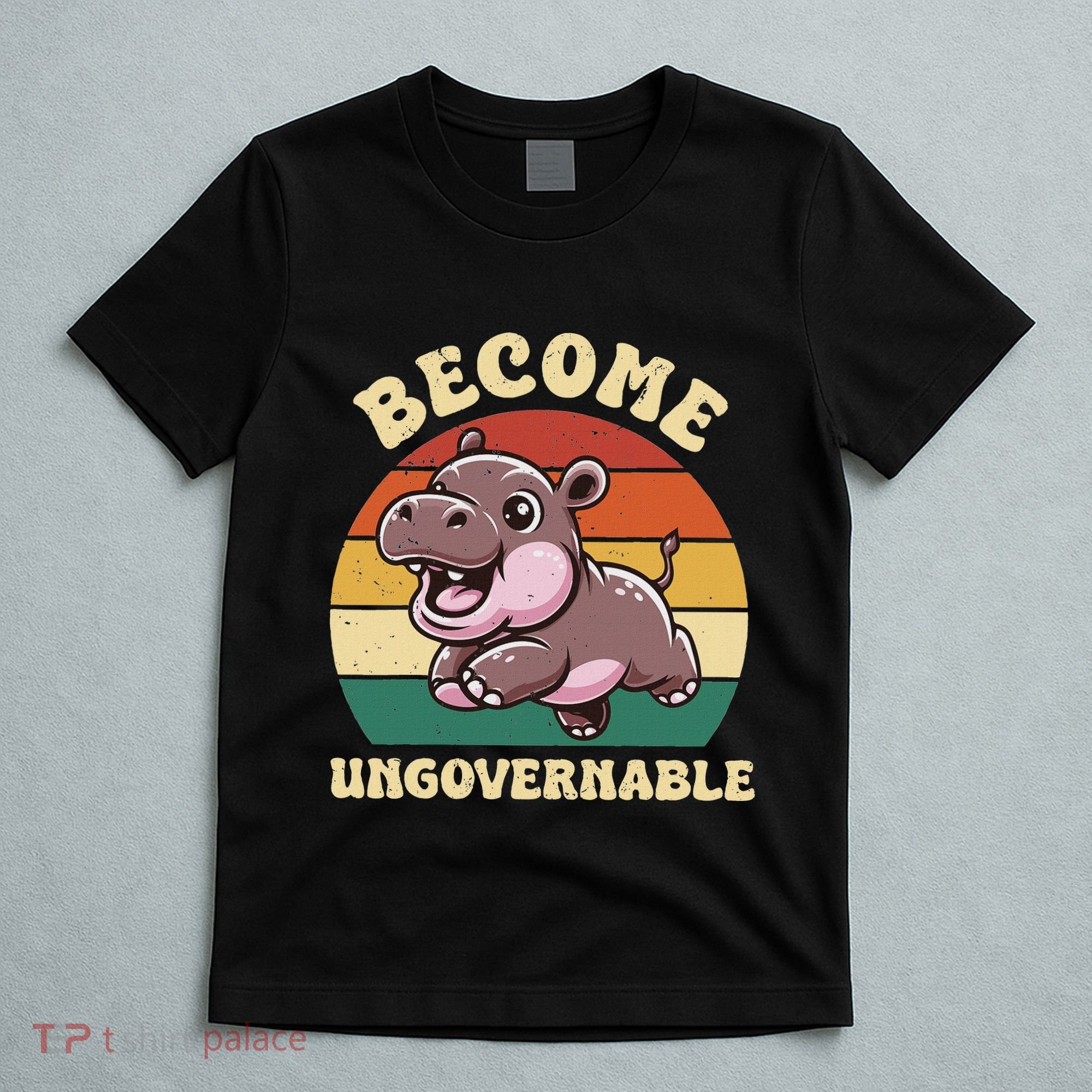 Become Ungovernable Funny Saying Baby Hippopotamus Moo Deng T-Shirt