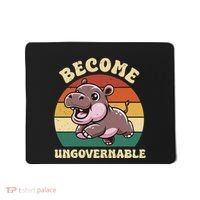 Become Ungovernable Funny Saying Baby Hippopotamus Moo Deng Mousepad thumb 0