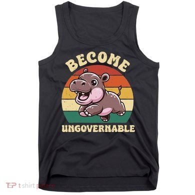 Become Ungovernable Funny Saying Baby Hippopotamus Moo Deng Tank Top