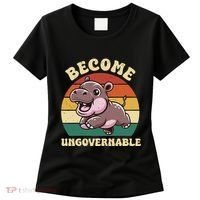 Become Ungovernable Funny Saying Baby Hippopotamus Moo Deng Women's T-Shirt thumb 0