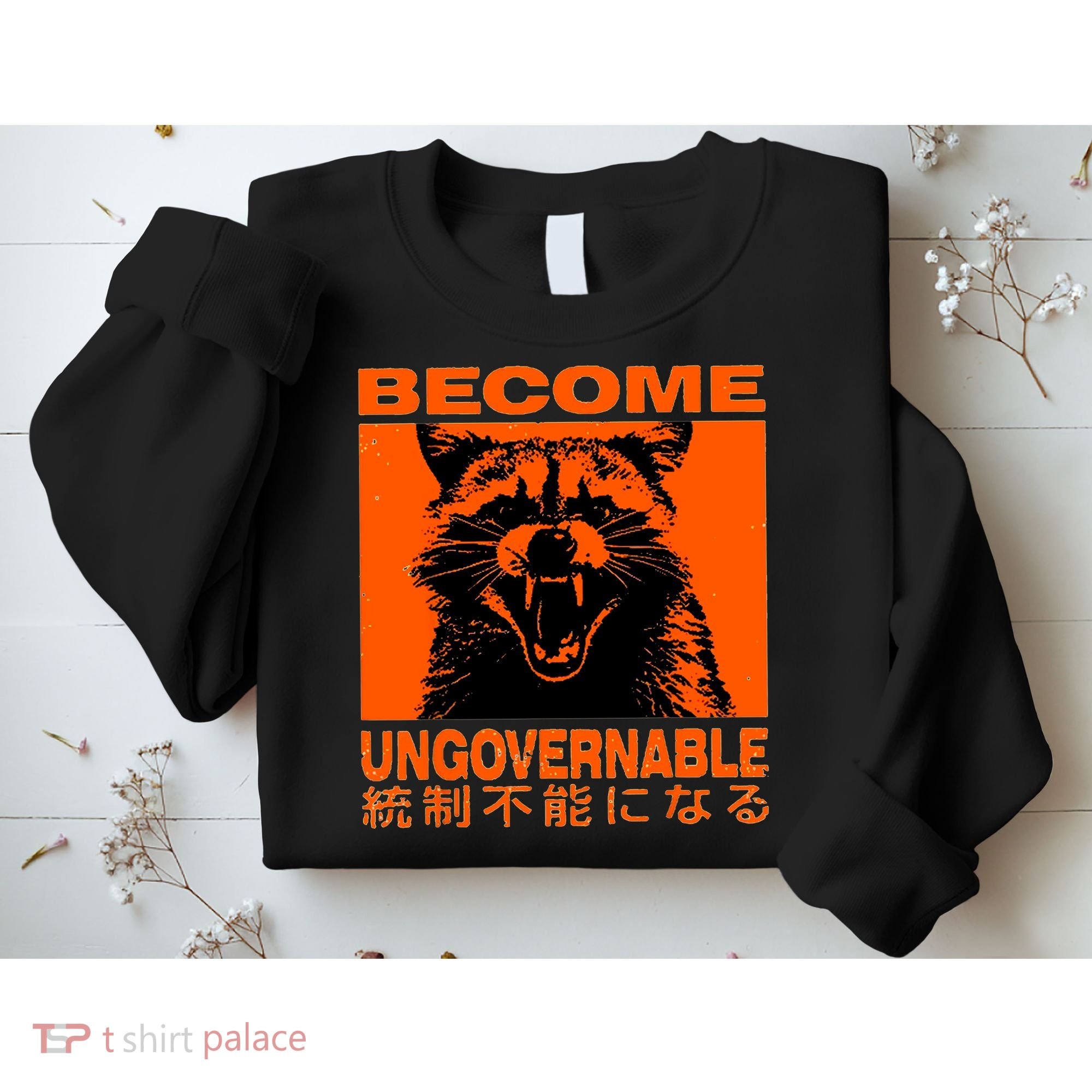 Become Ungovernable Funny Raccoon Japanese Apparel  Sweatshirt