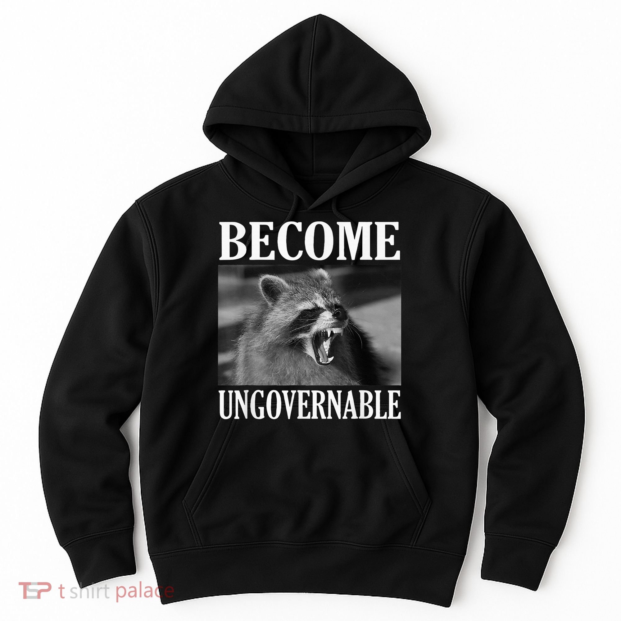 Become Ungovernable Funny Raccoon Face Meme Hoodie