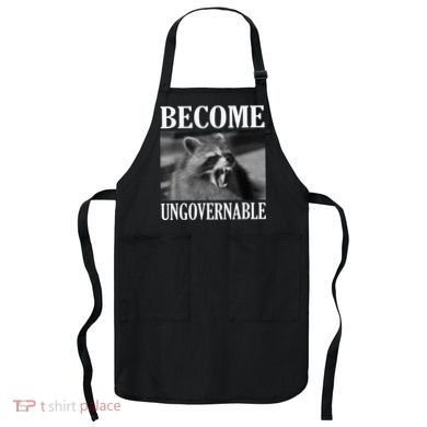 Become Ungovernable Funny Raccoon Face Meme Apron