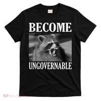 Become Ungovernable Funny Raccoon Face Meme T-Shirt thumb 0
