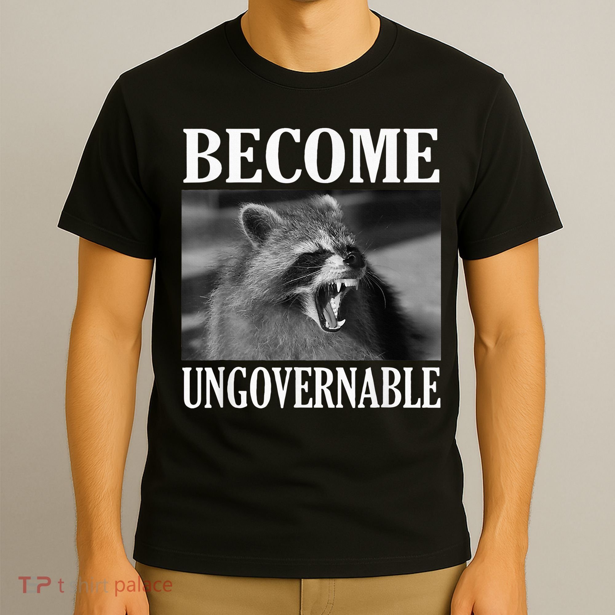 Become Ungovernable Funny Raccoon Face Meme T-Shirt