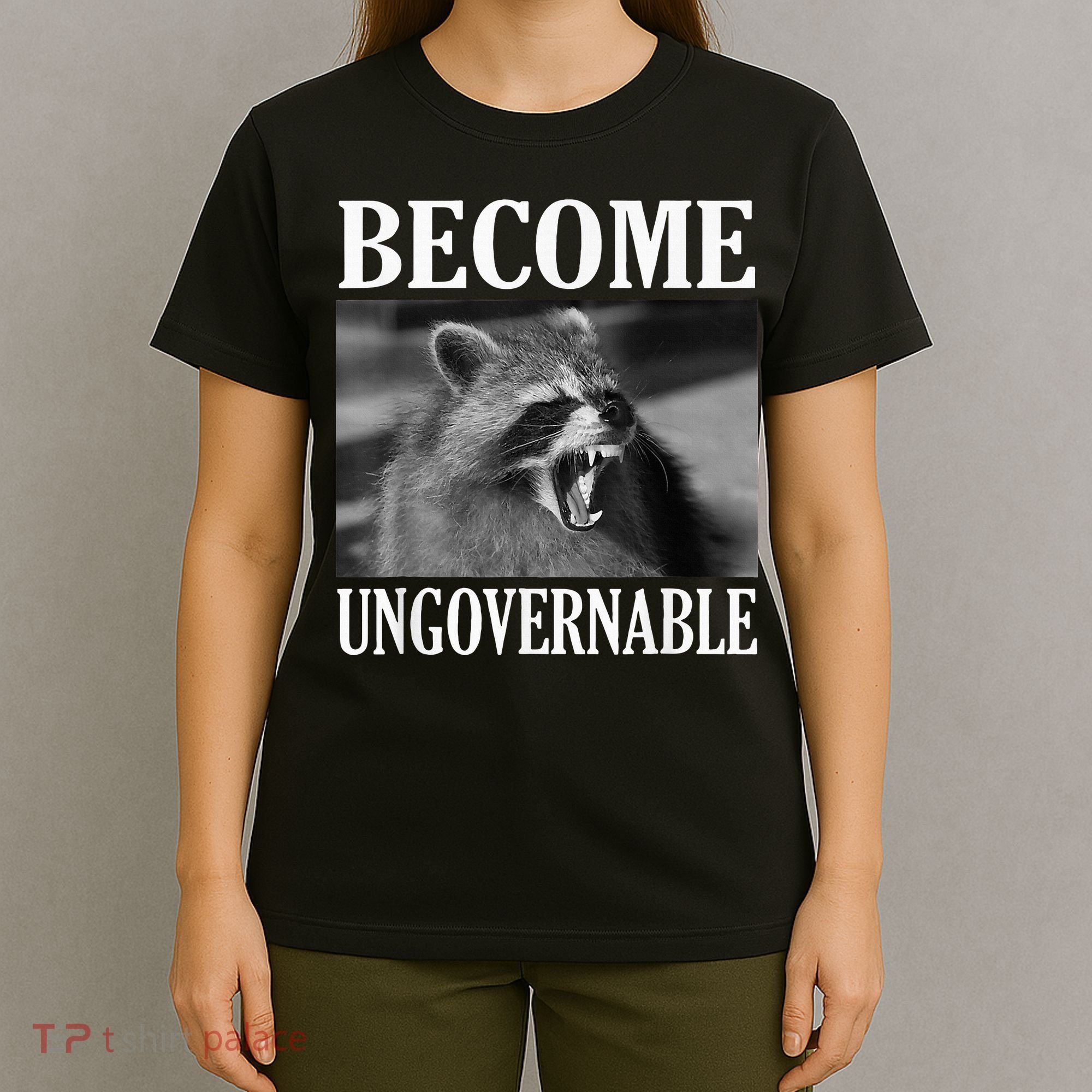 Become Ungovernable Funny Raccoon Face Meme T-Shirt