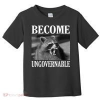 Become Ungovernable Funny Raccoon Face Meme Toddler T-Shirt thumb 0