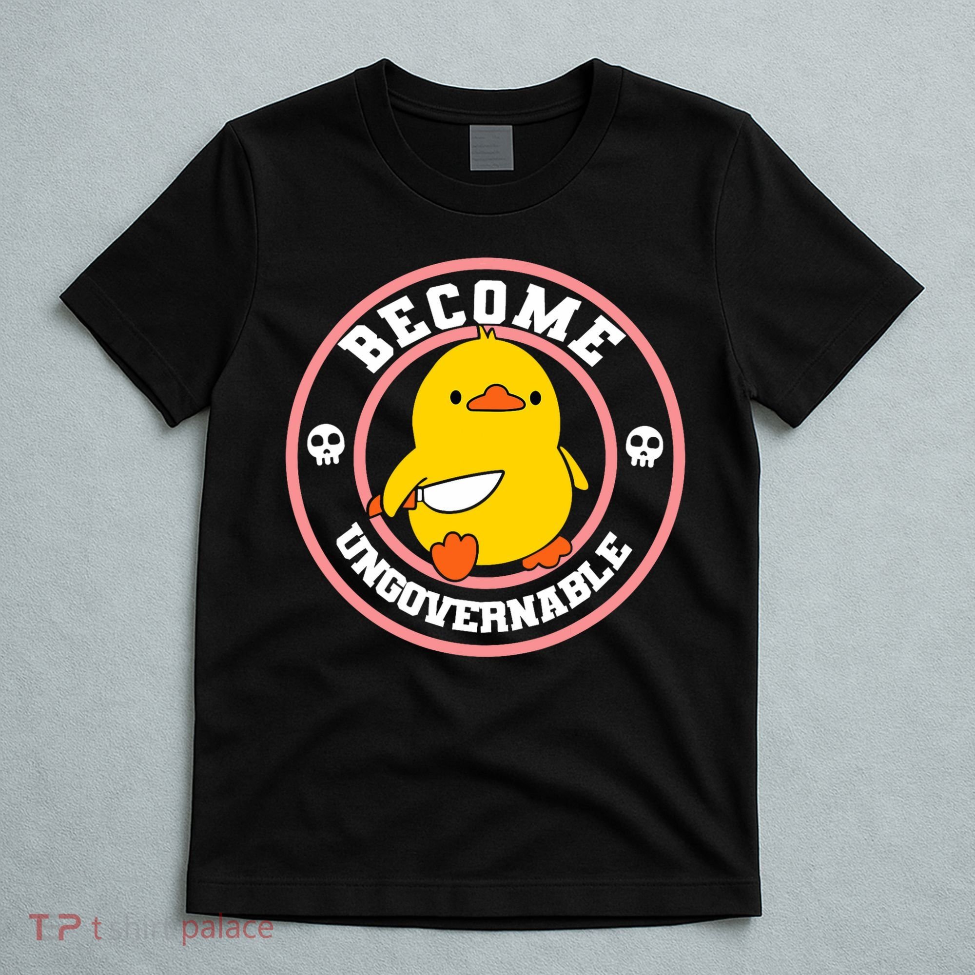 Become Ungovernable Funny Duck Knife Funny Duck Meme Quote  T-Shirt