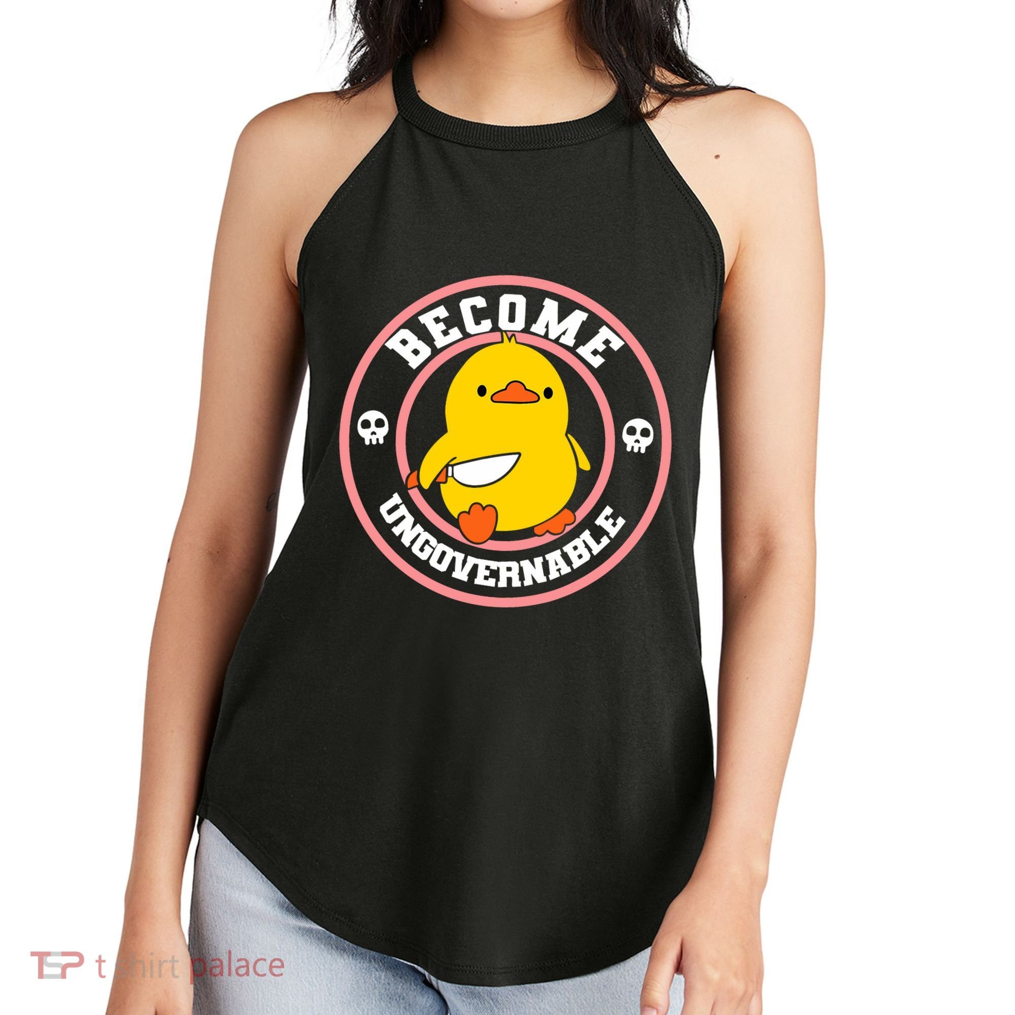 Become Ungovernable Funny Duck Knife Funny Duck Meme Quote  Women's Perfect Tri Rocker Tank