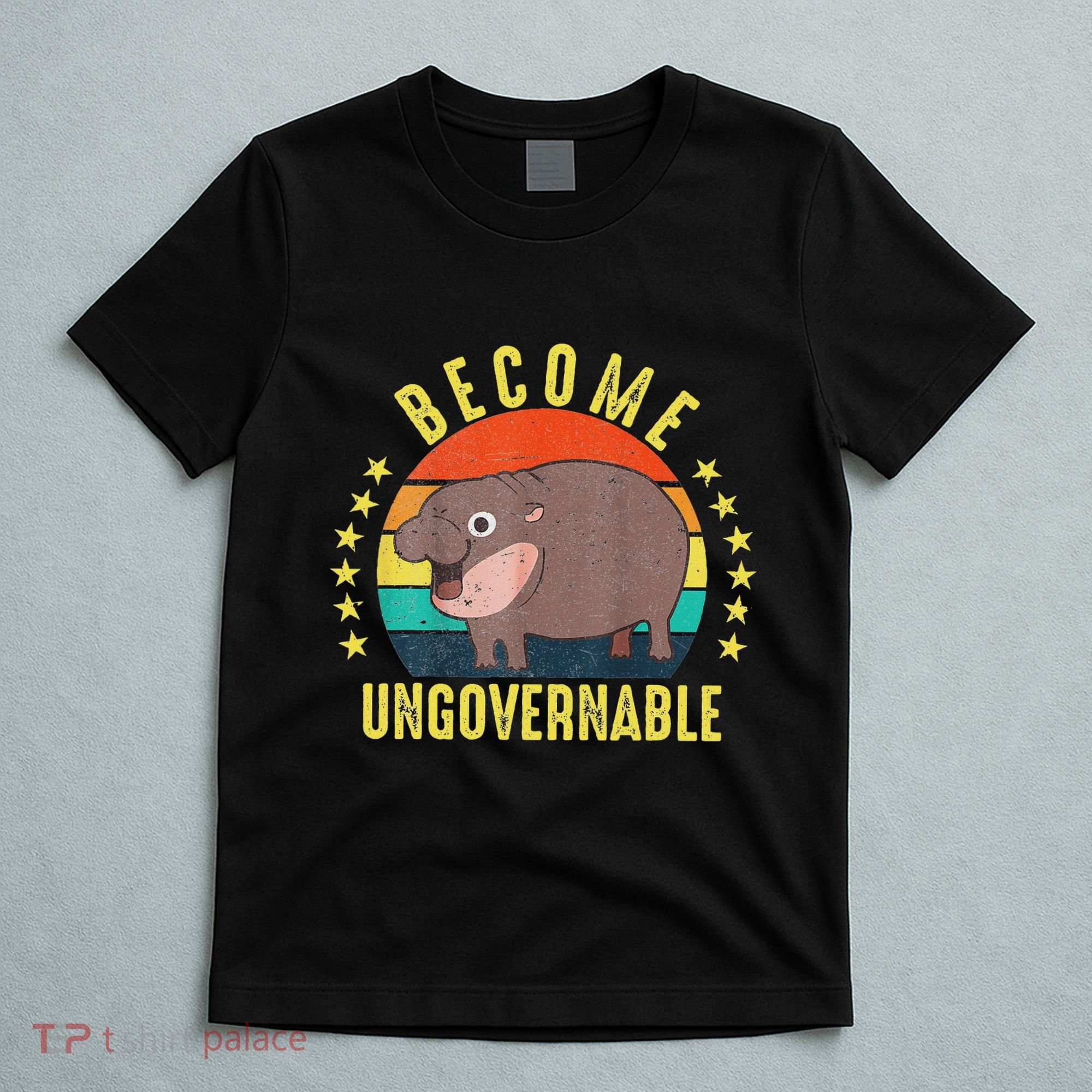 Become Ungovernable Funny Baby Hippo Moo Deng Funny Saying T-Shirt