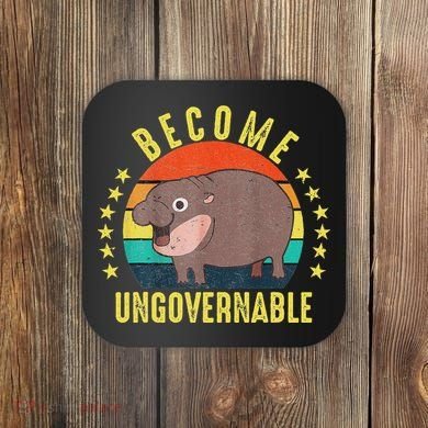 Become Ungovernable Funny Baby Hippo Moo Deng Funny Saying Coaster