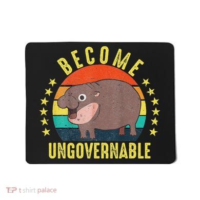 Become Ungovernable Funny Baby Hippo Moo Deng Funny Saying Mousepad