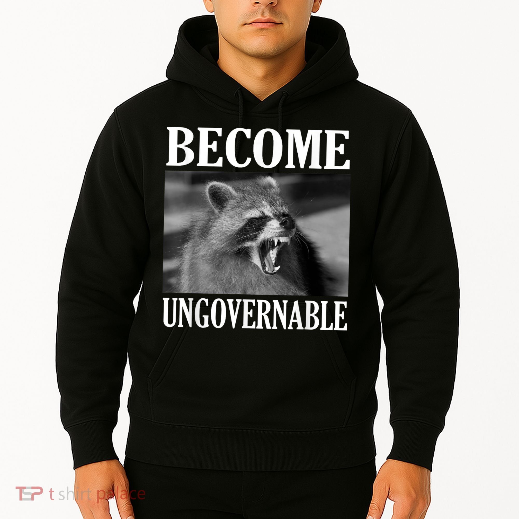 Become Ungovernable Funny Raccoon Face Meme Hoodie