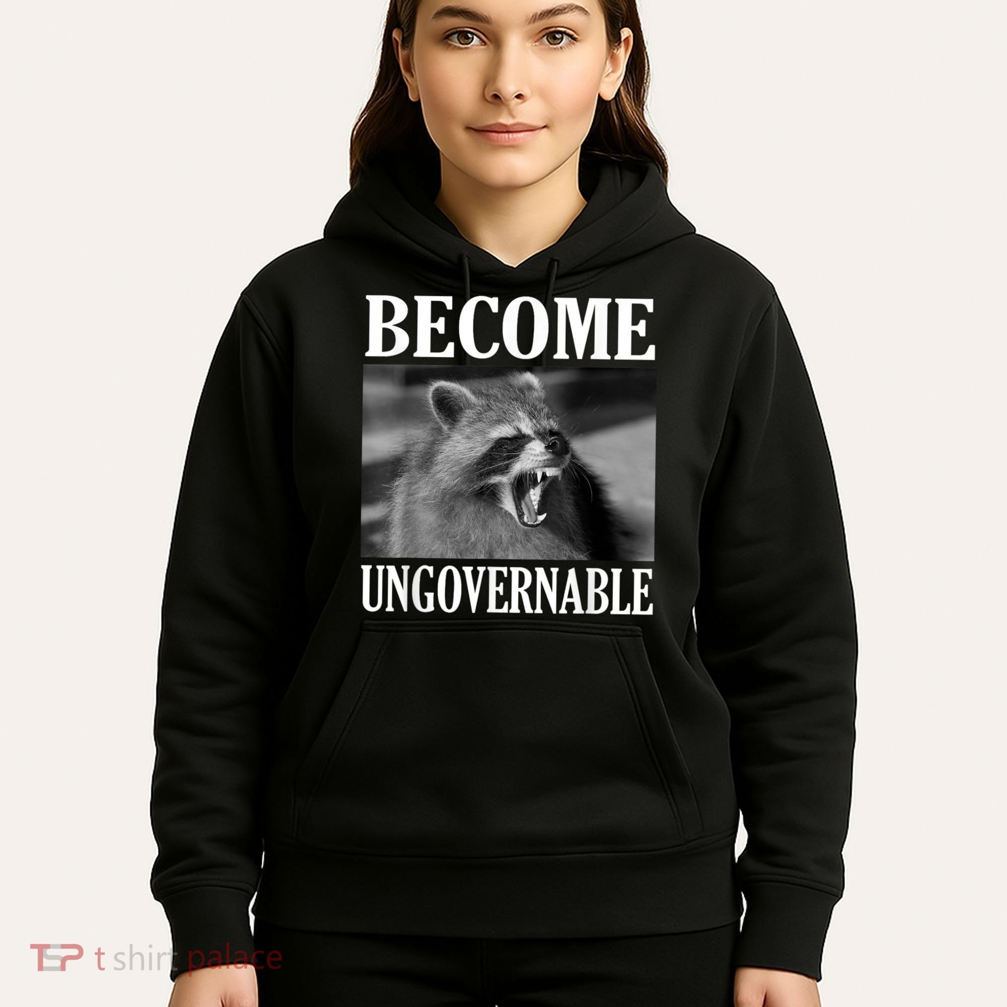 Become Ungovernable Funny Raccoon Face Meme Hoodie