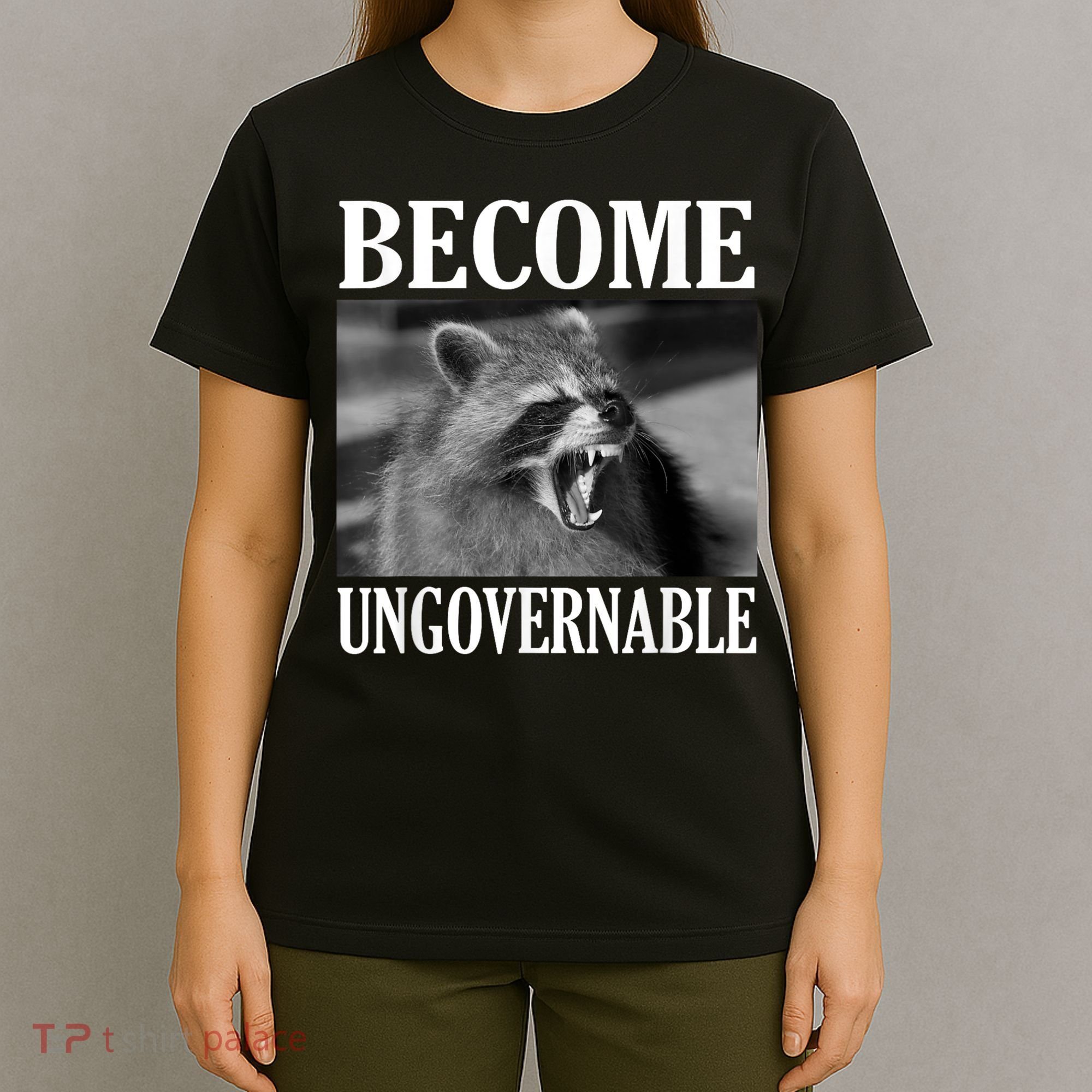 Become Ungovernable Funny Raccoon Face Meme T-Shirt