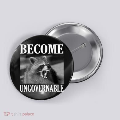 Become Ungovernable Funny Raccoon Face Meme Button