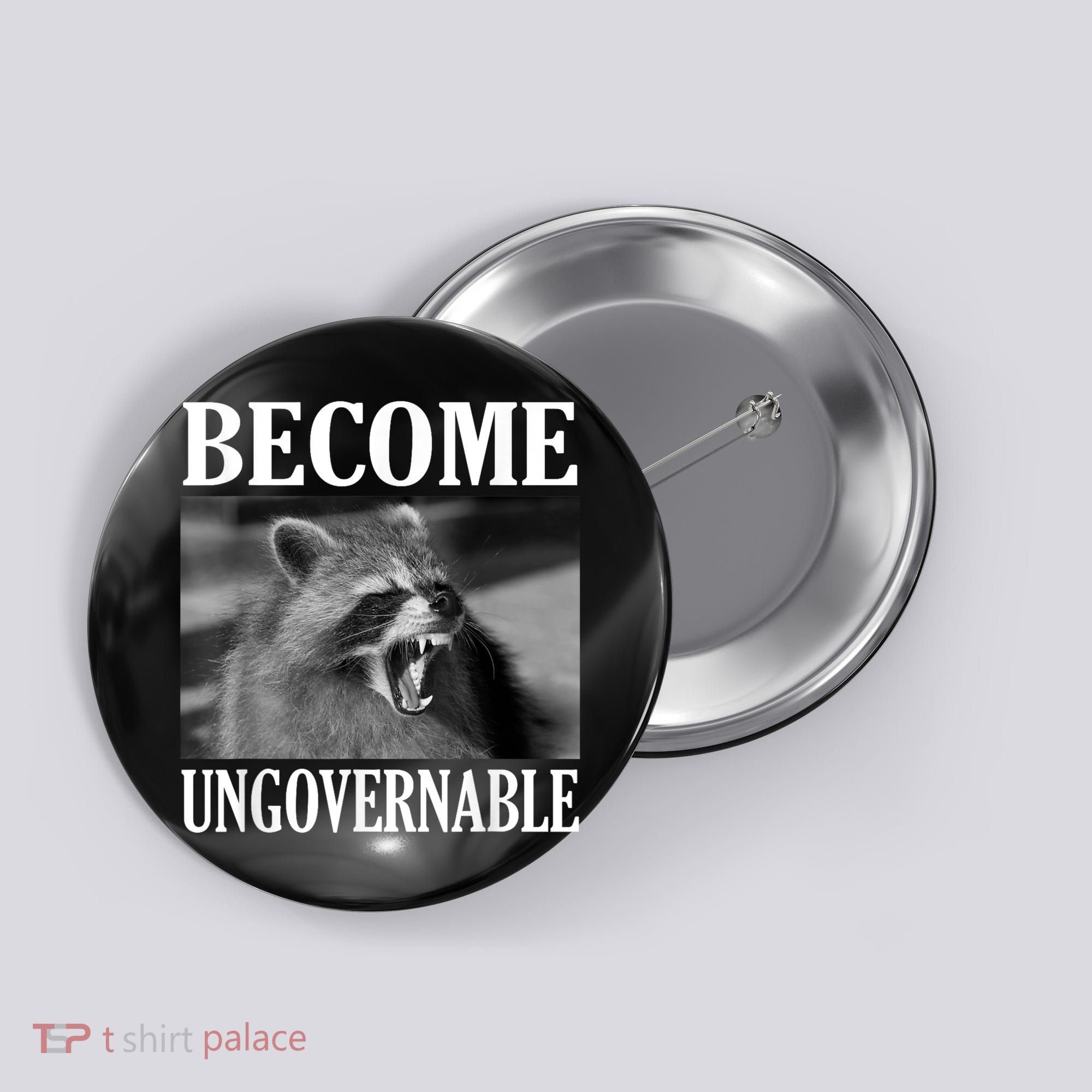 Become Ungovernable Funny Raccoon Face Meme Button