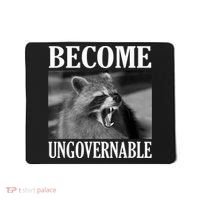 Become Ungovernable Funny Raccoon Face Meme Mousepad thumb 0