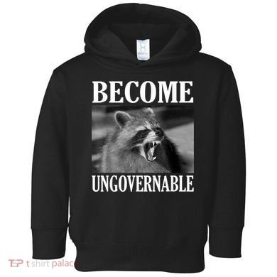 Become Ungovernable Funny Raccoon Face Meme Toddler Hoodie