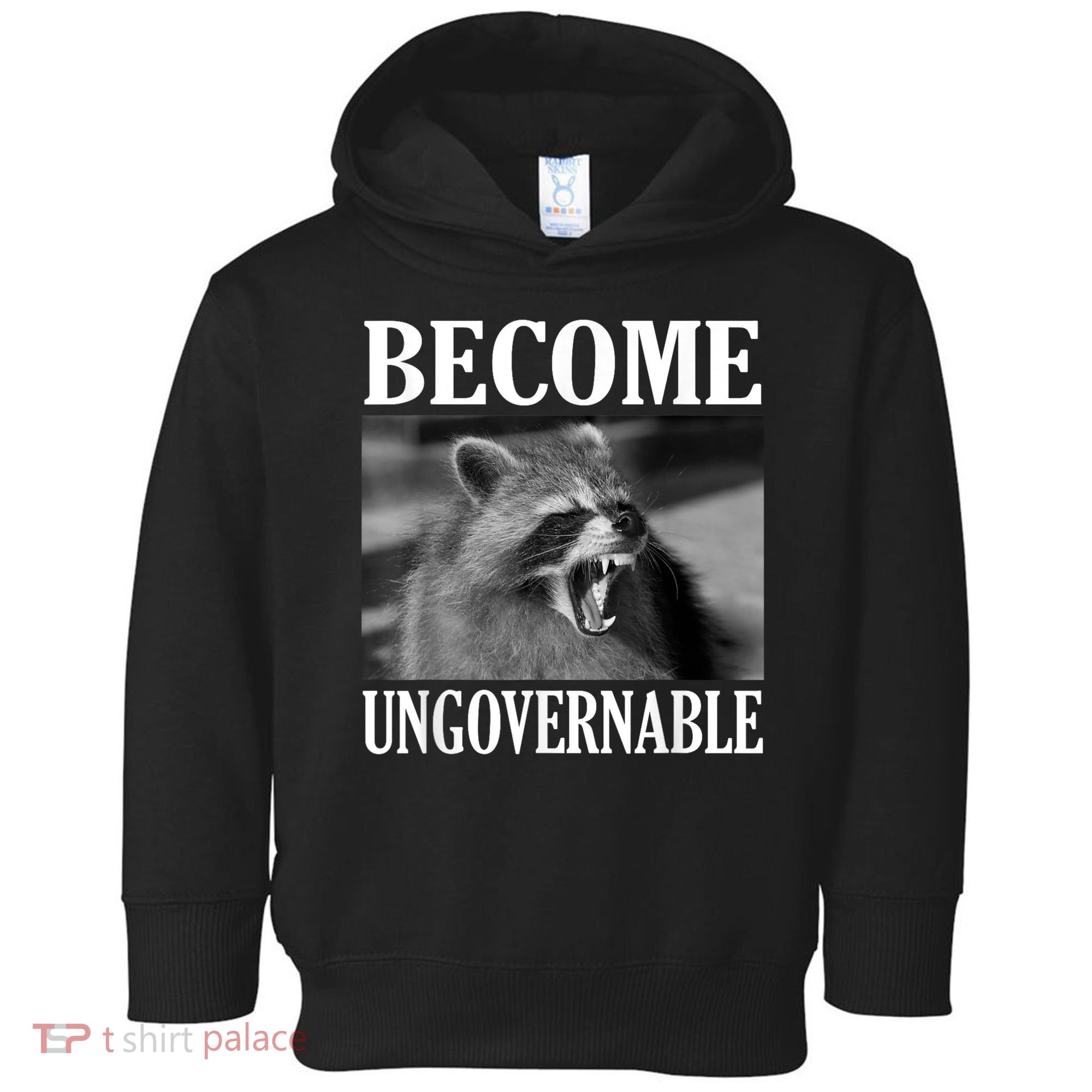 Become Ungovernable Funny Raccoon Face Meme Toddler Hoodie
