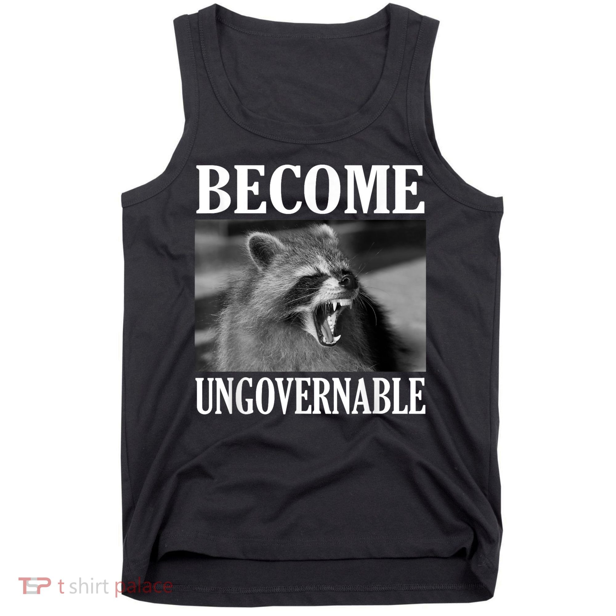 Become Ungovernable Funny Raccoon Face Meme Tank Top
