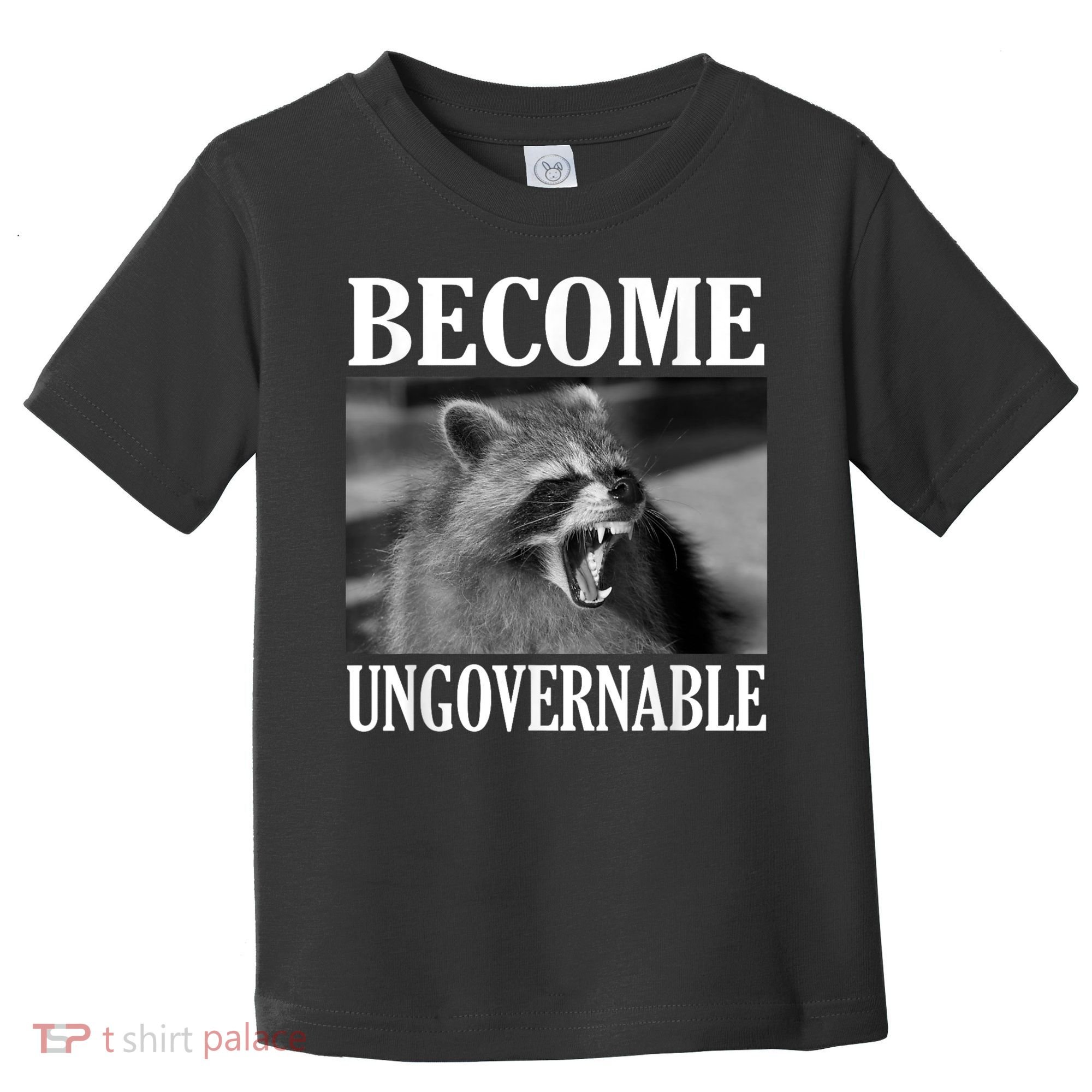 Become Ungovernable Funny Raccoon Face Meme Toddler T-Shirt