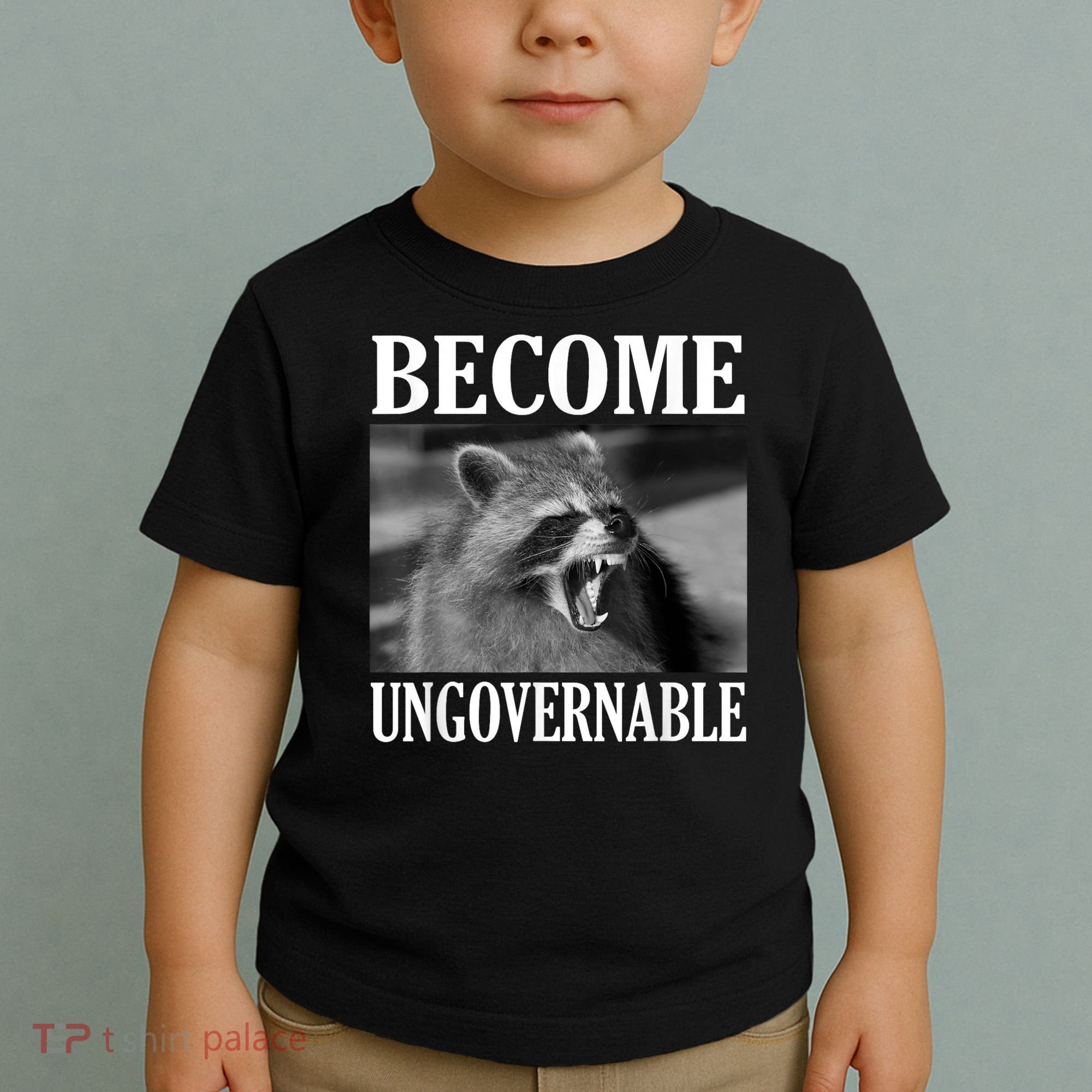 Become Ungovernable Funny Raccoon Face Meme Toddler T-Shirt