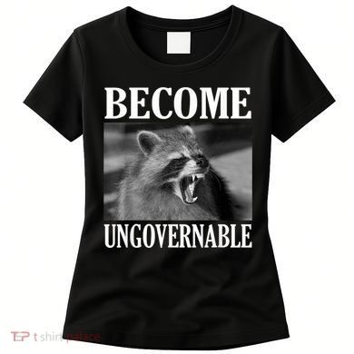 Become Ungovernable Funny Raccoon Face Meme Women's T-Shirt