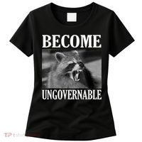 Become Ungovernable Funny Raccoon Face Meme Women's T-Shirt thumb 0