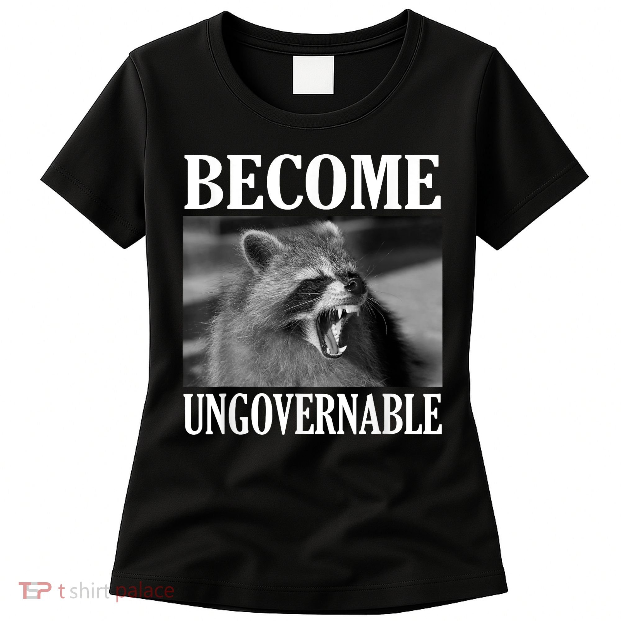 Become Ungovernable Funny Raccoon Face Meme Women's T-Shirt