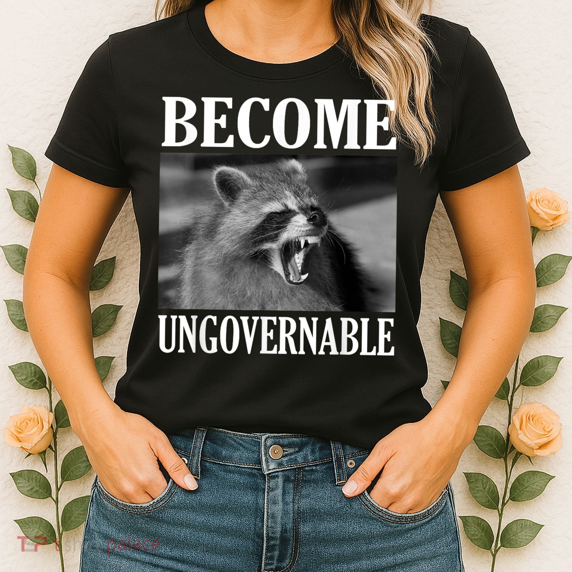 Become Ungovernable Funny Raccoon Face Meme Women's T-Shirt