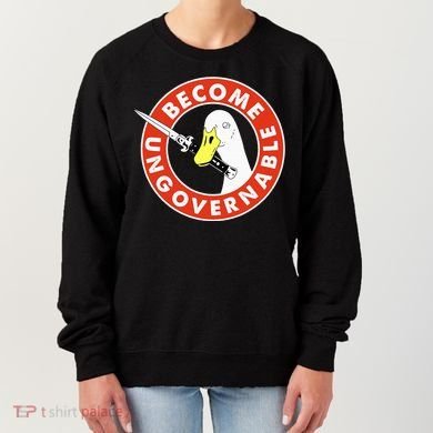 Become Ungovernable Goose Knife Funny Quote Women's Sweatshirt