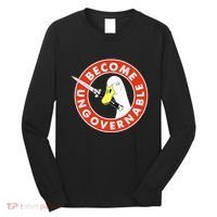 Become Ungovernable Goose Knife Funny Quote Long Sleeve Shirt thumb 0