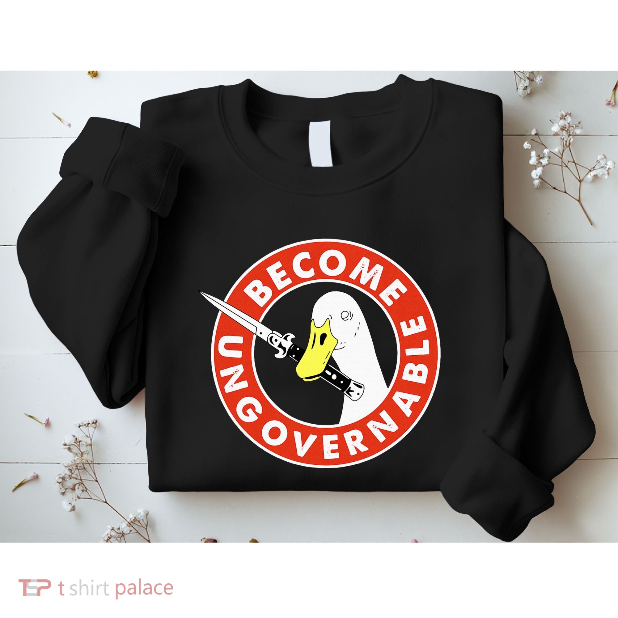 Become Ungovernable Goose Knife Funny Quote Sweatshirt