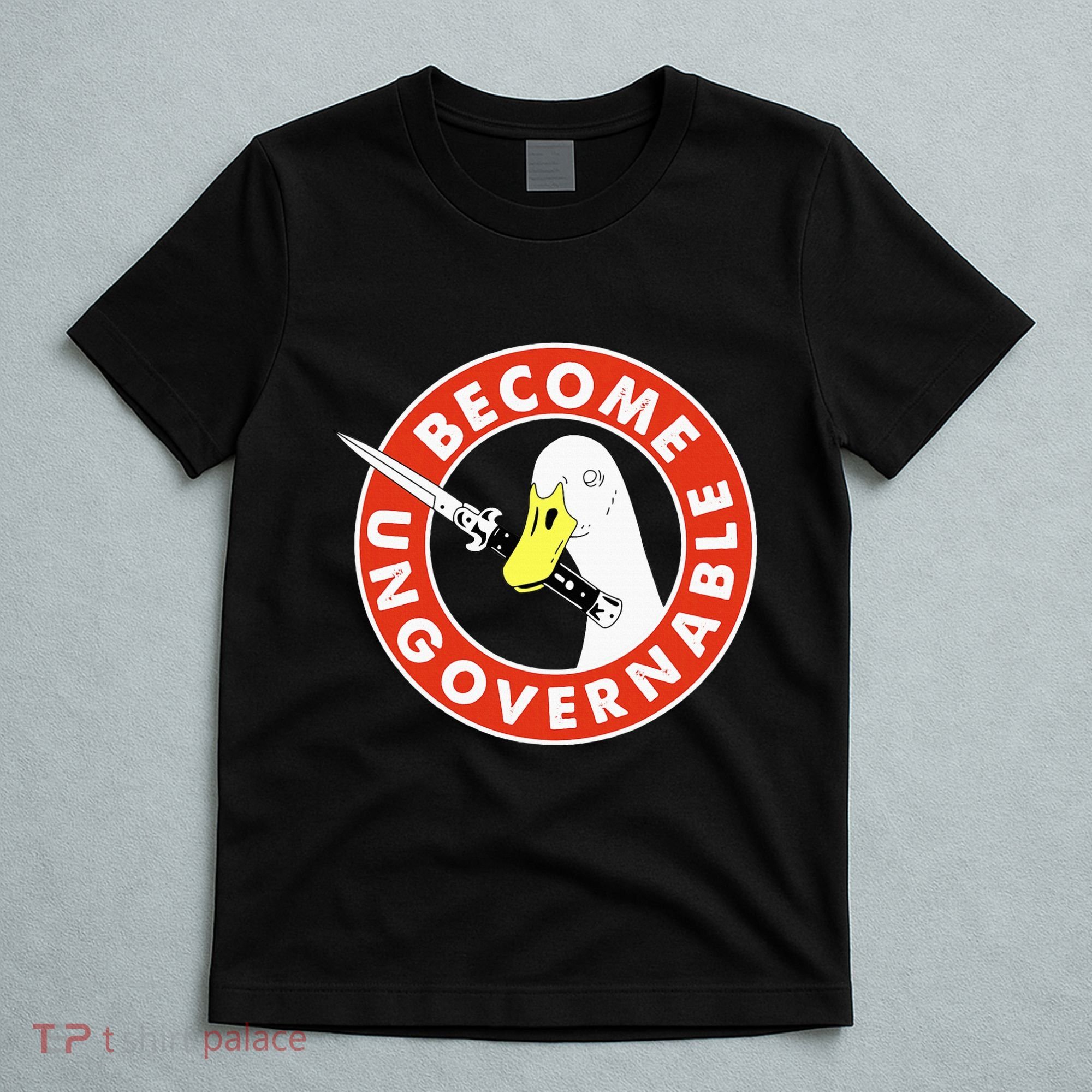 Become Ungovernable Goose Knife Funny Quote T-Shirt