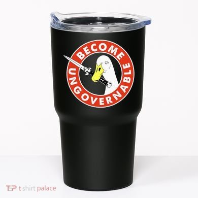 Become Ungovernable Goose Knife Funny Quote Tumbler