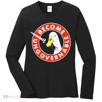 Become Ungovernable Goose Knife Funny Quote Women's Long Sleeve Shirt