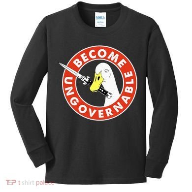 Become Ungovernable Goose Knife Funny Quote Kids Long Sleeve Shirt