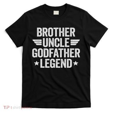Brother Uncle Godfather Legend T-Shirt