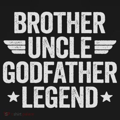 Brother Uncle Godfather Legend T-Shirt