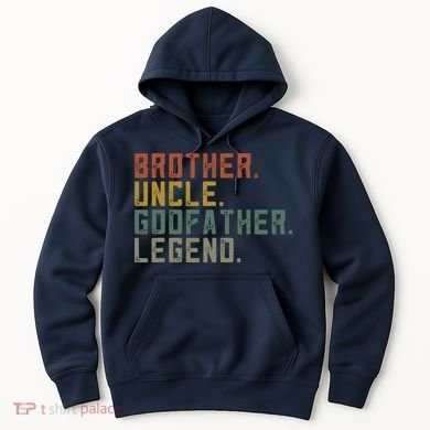 Brother Uncle Godfather Legend Hoodie