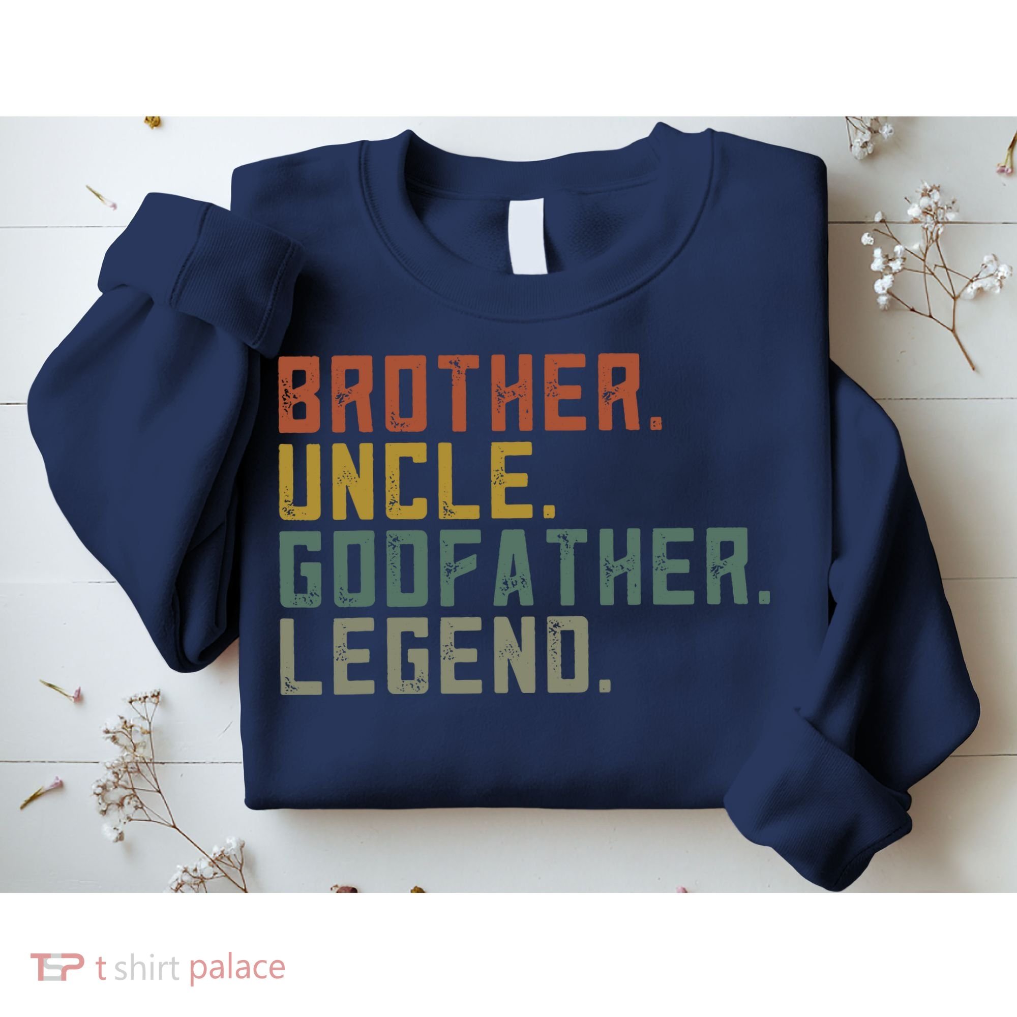 Brother Uncle Godfather Legend Sweatshirt