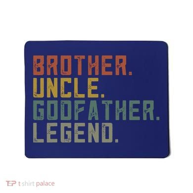 Brother Uncle Godfather Legend Mousepad
