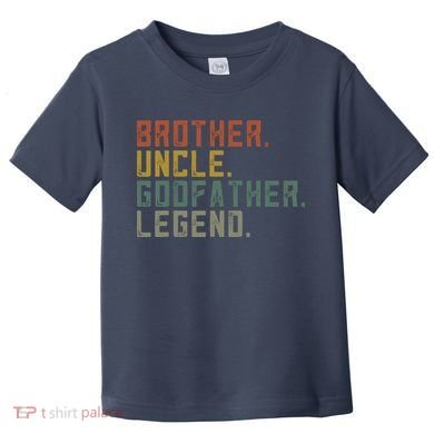 Brother Uncle Godfather Legend Toddler T-Shirt