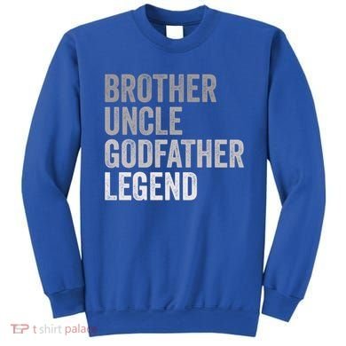 Brother Uncle Godfather Legend Favorite Best Uncle Meaningful Gift Sweatshirt