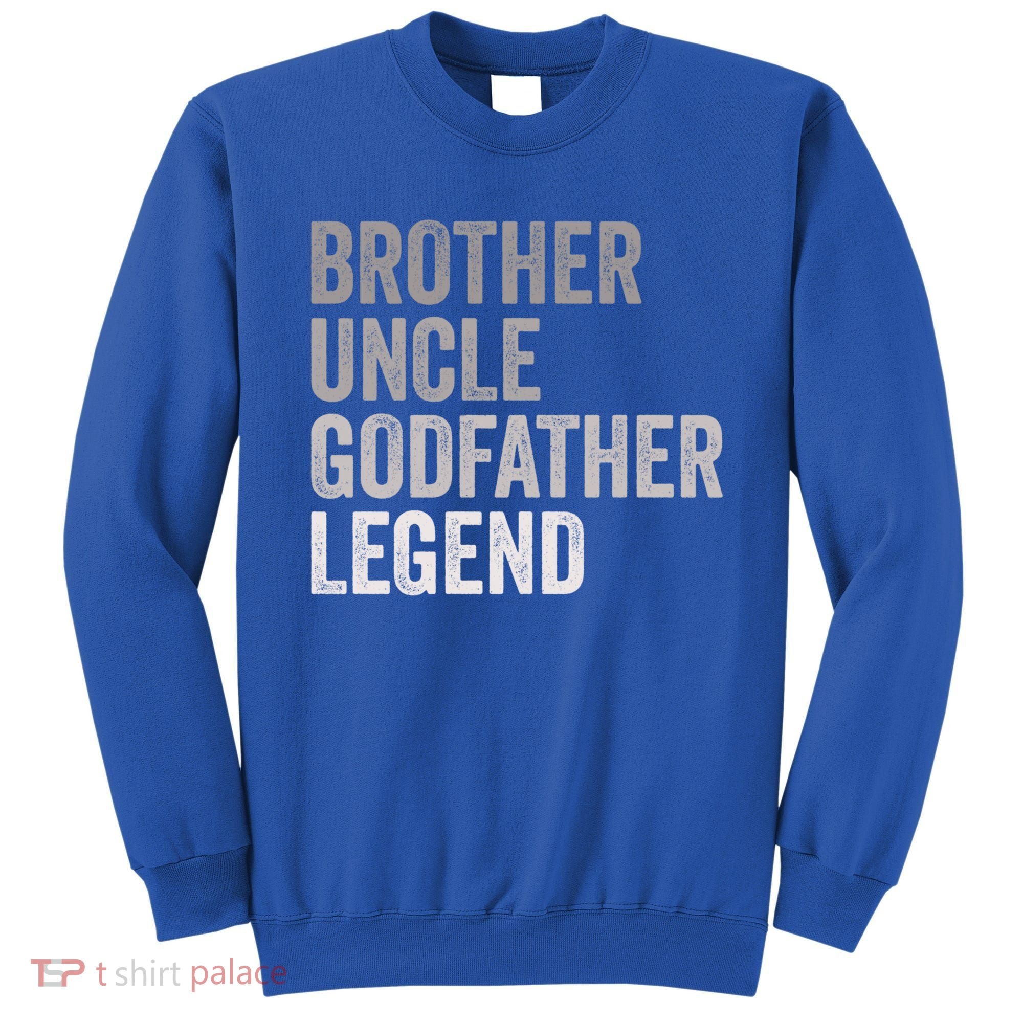 Brother Uncle Godfather Legend Favorite Best Uncle Meaningful Gift Sweatshirt