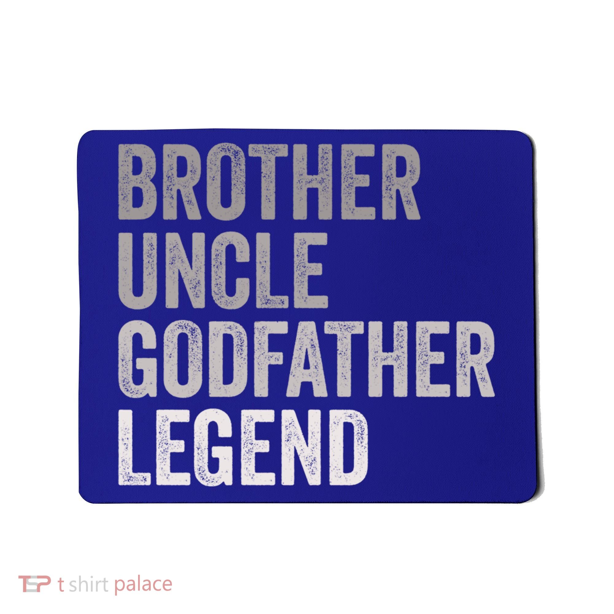 Brother Uncle Godfather Legend Favorite Best Uncle Meaningful Gift Mousepad